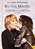 Io, tua madre contro la bestia (eBook, ePUB)