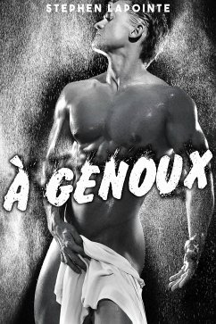 À Genoux (eBook, ePUB) - Lapointe, Stephen