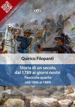 Storia di un secolo, dal 1789 ai giorni nostri : Fasc. IV (dal 1866 al 1889) (eBook, ePUB) - Filopanti, Quirico