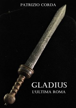 Gladius. L'ultima Roma (eBook, ePUB) - Corda, Patrizio