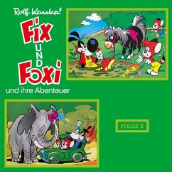 Fix und Foxi, Fix und Foxi und ihre Abenteuer, Folge 8 (MP3-Download) - Kauka, Rolf