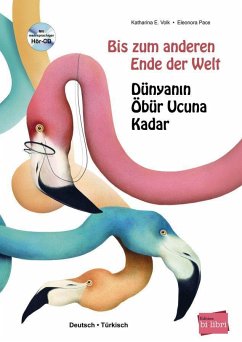 Bis zum anderen Ende der Welt. Deutsch-Türkisch mit Audio-CD - Volk, Katharina E.;Pace, Eleonora