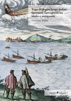 Vago et degno luogo lodare. Giovanni Tarcagnota tra storia e antiquaria (eBook, ePUB) - Tallini, Gennaro