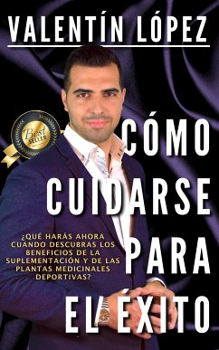 CÓMO CUIDARSE PARA EL ÉXITO (eBook, ePUB) - López, Valentín