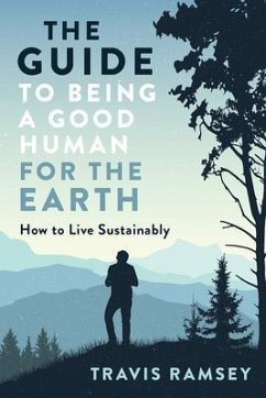 The Guide to Being a Good Human for the Earth (eBook, ePUB) - Ramsey, Travis