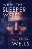 When the Sleeper Wakes (eBook, ePUB) When the Sleeper Wakes (eBook, ePUB)