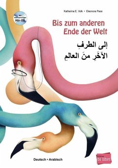 Bis zum anderen Ende der Welt. Deutsch-Arabisch mit Audio-CD - Volk, Katharina E.;Pace, Eleonora