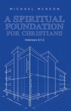 A Spiritual Foundation for Christians: Hebrews 6 (eBook, ePUB) - Mckeon, Michael