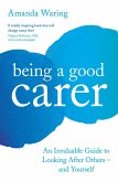 Being A Good Carer (eBook, ePUB) Being A Good Carer (eBook, ePUB)