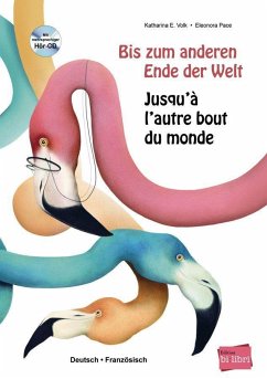 Bis zum anderen Ende der Welt. Deutsch-Französisch mit Audio-CD - Volk, Katharina E.;Pace, Eleonora