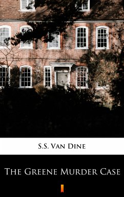 The Greene Murder Case (eBook, ePUB) - Van Dine, S.S.
