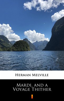 Mardi, and a Voyage Thither (eBook, ePUB) - Melville, Herman