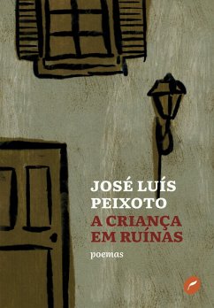 A criança em ruínas (eBook, ePUB) - Peixoto, José Luís