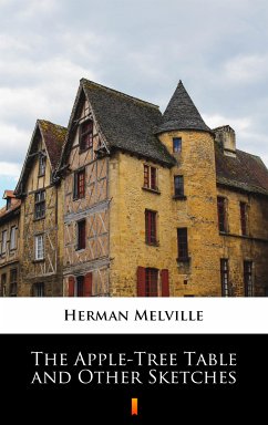 The Apple-Tree Table and Other Sketches (eBook, ePUB) - Melville, Herman