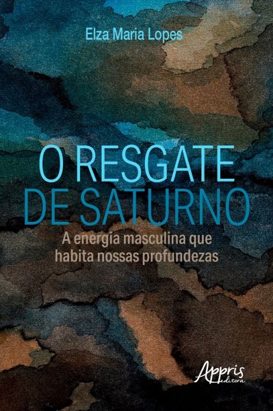 O Resgate de Saturno: A Energia Masculina que Habita nossas Profundezas (eBook, ePUB)