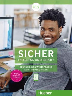 Sicher in Alltag und Beruf! C1.2. Kursbuch + Arbeitsbuch - Schwalb, Susanne;Matussek, Magdalena;Perlmann-Balme, Michaela