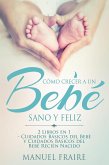 Como crecer a un bebe sano y feliz (eBook, ePUB)