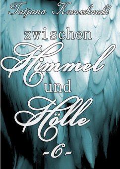 Zwischen Himmel und Hölle -6- (eBook, ePUB) - Kronschnabl, Tatjana