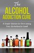 The Alcohol Addiction Cure (eBook, ePUB) - Bild 1