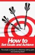 How to Set Goals and Achieve (eBook,... - Bild 1
