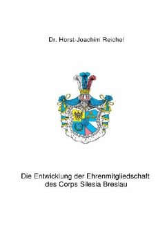 Die Entwicklung der Ehrenmitgliedschaft des Corps Silesia Breslau - Reichel, Horst-Joachim