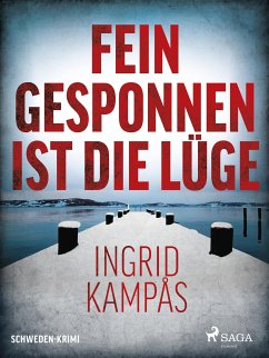 Fein gesponnen ist die Lüge - Schweden-Krimi (eBook, ePUB) - Kampås, Ingrid