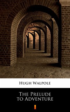 The Prelude to Adventure (eBook, ePUB) - Walpole, Hugh