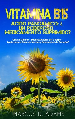 Vitamina B15 - Ácido Pangámico: ¿Un poderoso medicamento suprimido? - Adams, Marcus D.