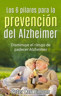 Los 6 pilares para la prevención del Alzheimer - Simons, Peter Carl