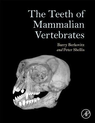 The Teeth of Mammalian Vertebrates The Teeth of Mammalian Vertebrates