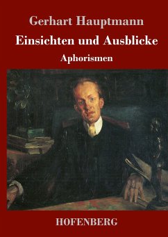 Einsichten und Ausblicke - Hauptmann, Gerhart