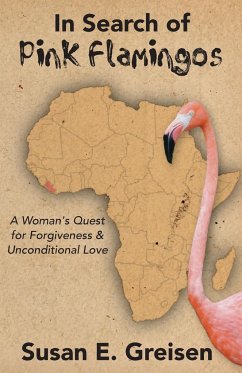 In Search of Pink Flamingos - Greisen, Susan E.