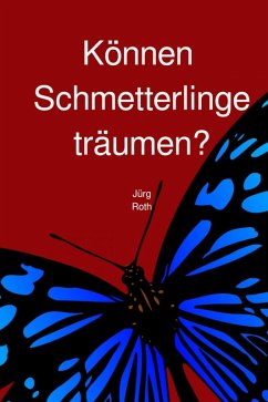Können Schmetterlinge träumen? (eBook, ePUB) - Roth, Jürg