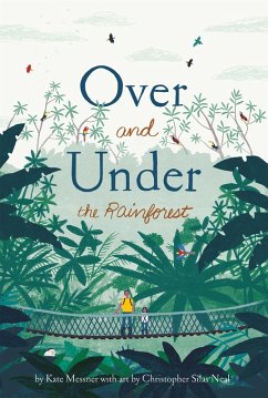 Over and Under the Rainforest (eBook, ePUB) - Messner, Kate