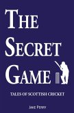 The Secret Game: Tales of Scottish Cricket (eBook, ePUB)