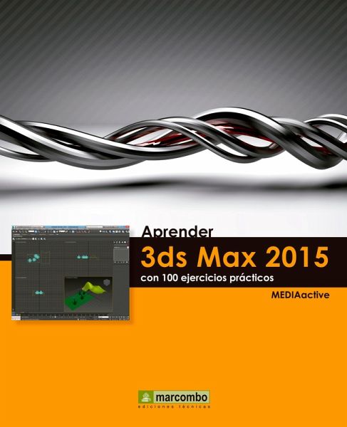 Aprender 3DS Max 2015 con 100 ejercicios prácticos (eBook, PDF) von  Mediaactive - Portofrei bei bücher.de