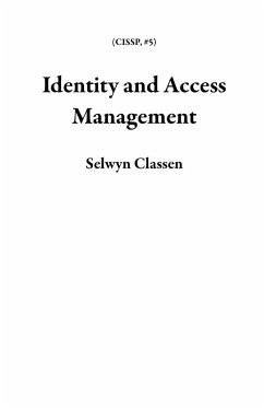 Identity and Access Management (CISSP, #5) (eBook, ePUB) - Classen, Selwyn