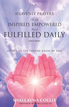 Heavenly Prayers to Live Inspired, Empowered and Fulfilled Daily (Revised) - Collie, Shallaywa