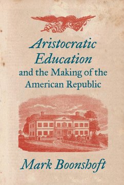 Aristocratic Education and the Making of the American Republic
