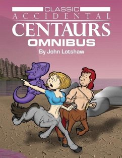 Classic Accidental Centaurs Omnibus - Lotshaw, John