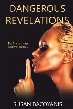 Dangerous Revelations: The Mafia always seek vengeance. . . - Bacoyanis, Susan