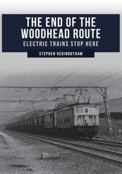 The End of the Woodhead Route - Heginbotham, Stephen