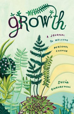 Growth: A Journal to Welcome Personal Change - Ghahremani, Susie