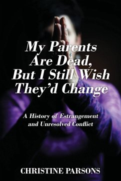 My Parents Are Dead, But I Still Wish They'd Change - Parsons, Christine