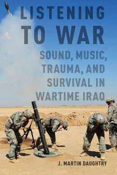 Listening to War - Daughtry, J. Martin (Associate Professor of Ethnomusicology, Associa