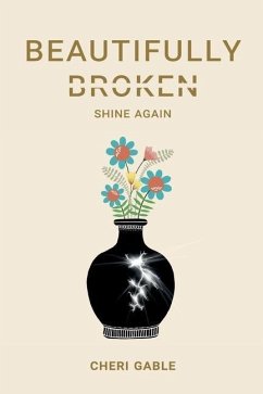 Beautifully Broken: Shine Again - Gable, Cheri