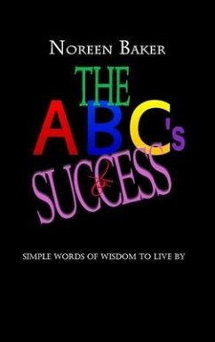 The ABCs for Success: Simple Words of Wisdom to Live By - Baker, Noreen