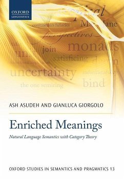 Enriched Meanings - Asudeh, Ash (Professor, Department of Linguistics, and Director of t; Giorgolo, Gianluca (Independent Scholar)