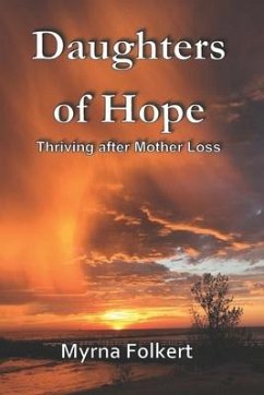 Daughters of Hope: Thriving after Mother Loss - Folkert, Myrna