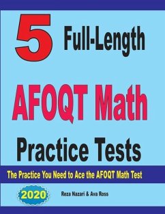 5 Full-Length AFOQT Math Practice Tests: The Practice You Need to Ace the AFOQT Math Test - Ross, Ava; Nazari, Reza